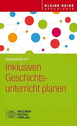 E-Book (pdf) Inklusiven Geschichtsunterricht planen von Sebastian Barsch