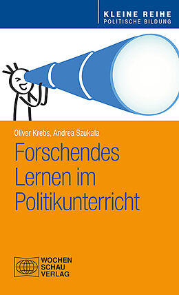 E-Book (pdf) Forschendes Lernen im Politikunterricht von Oliver Krebs, Andrea Szukala