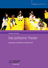 E-Book (pdf) Das politische Theater: Gegenstand und Methode im Politikunterricht von Katharina Studtmann