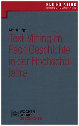 Kartonierter Einband (Kt) Text Mining im Fach Geschichte in der Hochschullehre von Martin Dröge