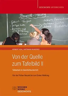 E-Book (pdf) Von der Quelle zum Tafelbild II. Tafelarbeit im Geschichtsunterricht von Herbert Kohl, Hartmut Wunderer