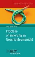 E-Book (pdf) Problemorientierung im Geschichtsunterricht von Meike Hensel-Grobe