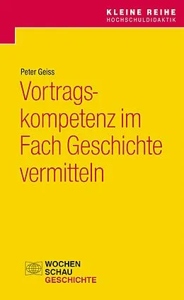 E-Book (pdf) Vortragskompetenz im Fach Geschichte vermitteln von Peter Geiss
