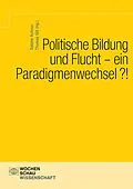 E-Book (pdf) Politische Bildung und Flucht - ein Paradigmenwechsel?! von Sabine Achour, Thomas Gill