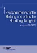 E-Book (pdf) Zwischenmenschliche Bildung und politische Handlungsfähigkeit von Tom Kehrbaum