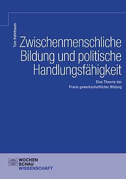 E-Book (pdf) Zwischenmenschliche Bildung und politische Handlungsfähigkeit von Tom Kehrbaum