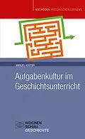E-Book (pdf) Aufgabenkultur im Geschichtsunterricht von Manuel Köster