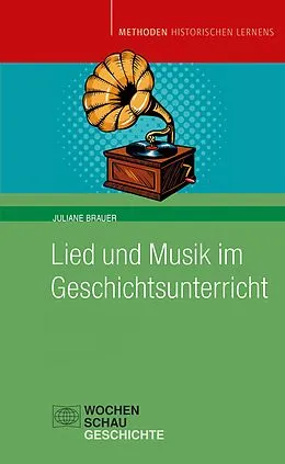 E-Book (pdf) Lied und Musik im Geschichtsunterricht von Juliane Brauer