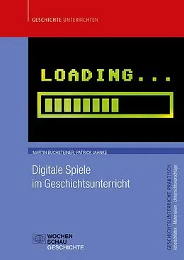 E-Book (pdf) Digitale Spiele im Geschichtsunterricht von Martin Buchsteiner, Patrick Jahnke