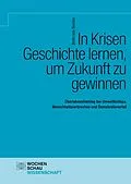 E-Book (pdf) In Krisen Geschichte lernen, um Zukunft zu gewinnen von Bodo von Borries