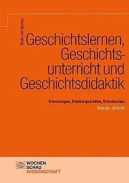 E-Book (pdf) Geschichtslernen, Geschichtsunterricht und Geschichtsdidaktik von Bodo von Borries