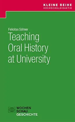 E-Book (pdf) Teaching Oral History at University von Felicitas Söhner