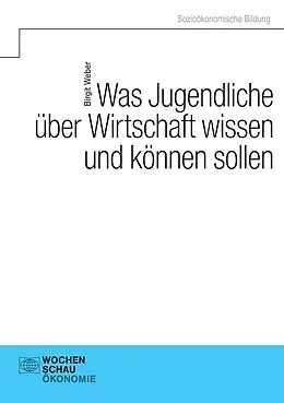 E-Book (pdf) Was Jugendliche über Wirtschaft wissen und können sollen von Birgit Weber