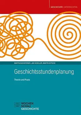 E-Book (pdf) Geschichtsstundenplanung von Martin Buchsteiner, Jan Scheller, Martin Nitsche