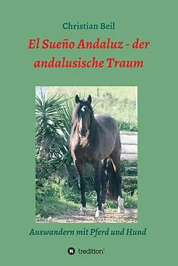 E-Book (epub) El Sueño Andaluz - der andalusische Traum von Christian Beil