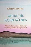 E-Book (epub) Where the Rainbow ends von Kirsten Schwörer