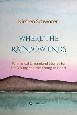 E-Book (epub) Where the Rainbow ends von Kirsten Schwörer