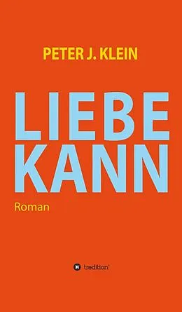 E-Book (epub) LIEBE KANN von Peter J. Klein