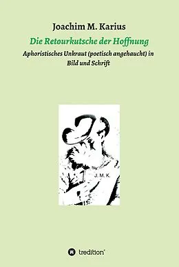 E-Book (epub) Die Retourkutsche der Hoffnung von Joachim M. Karius