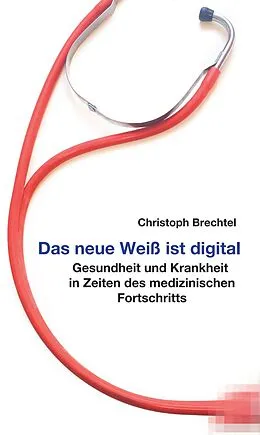 E-Book (epub) Das neue Weiß ist digital von Christoph Brechtel