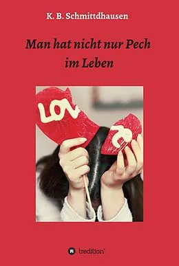 E-Book (epub) Man hat nicht nur Pech im Leben von K. B. Schmittdhausen