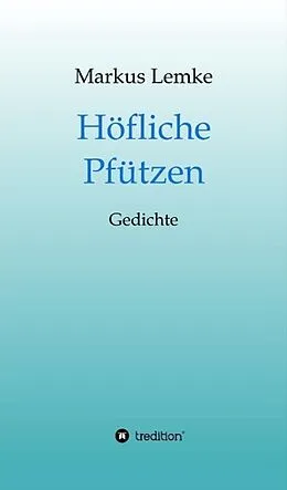 E-Book (epub) Höfliche Pfützen von Markus Lemke