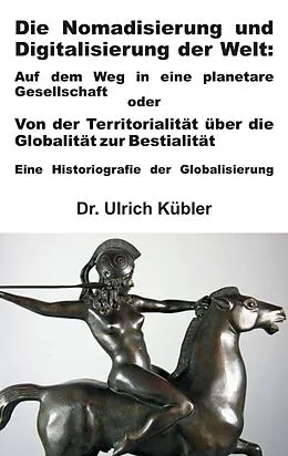 E-Book (epub) Die Nomadisierung und Digitalisierung der Welt von Ulrich Kübler