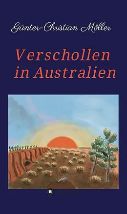 E-Book (epub) Verschollen in Australien von Günter-Christian Möller
