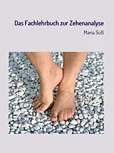 Fester Einband Das Fachlehrbuch zur Zehenanalyse von Maria Süß