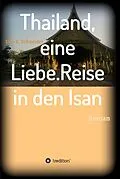E-Book (epub) Thailand, eine Liebe. Reise in den Isan von Udo Schneider