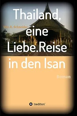 E-Book (epub) Thailand, eine Liebe. Reise in den Isan von Udo Schneider