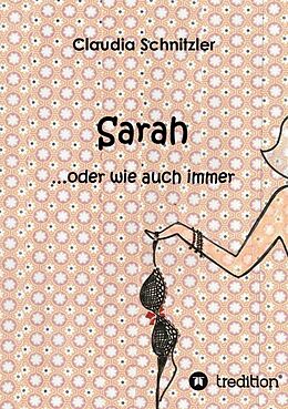Kartonierter Einband Sarah ...oder wie auch immer von Claudia Schnitzler