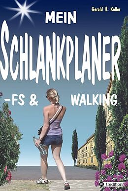 Fester Einband MEIN SCHLANKPLANER -FS &amp; WALKING von Gerald H. Koller