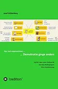 E-Book (epub) Nur mal angenommen ... ... Demokratie ginge anders von Josef Hülkenberg
