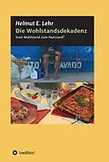 E-Book (epub) Die Wohlstandsdekadenz von Helmut E. Lehr