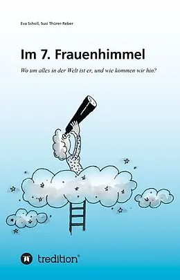 E-Book (epub) Im 7. Frauenhimmel von Eva Scholl, Susi Thürer-Reber