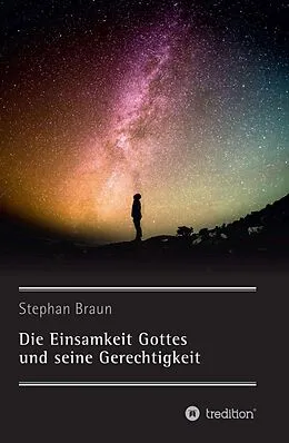 E-Book (epub) Die Einsamkeit Gottes und seine Gerechtigkeit von Stephan Braun