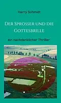 E-Book (epub) Der Sprosser und die Gottesbrille von Harry Schmidt