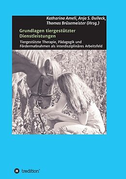 Kartonierter Einband Grundlagen tiergestützter Dienstleistungen von Prof. Dr. Thomas Bruesemeister, Barbara F. Felde, Theresa F. Braun