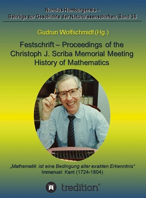 Festschrift  Proceedings of the Scriba Memorial Meeting  History of Mathematics