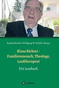 E-Book (epub) Klaus Richter - Familienmensch, Theologe, Lauftherapeut von Raphael Richter, Alexander Weber, Oliver Richter