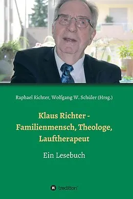 E-Book (epub) Klaus Richter - Familienmensch, Theologe, Lauftherapeut von Raphael Richter, Alexander Weber, Oliver Richter