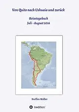 Kartonierter Einband Von Quito nach Ushuaia und zurück von Steffen Möller