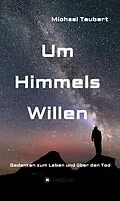 E-Book (epub) Um Himmels Willen von Michael Teubert
