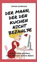 E-Book (epub) Der Mann, der den Kuchen nicht bezahlte von Denise Schäricke