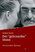 E-Book (epub) Der "gebrauchte" Mann von Volker Groh