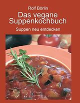 Kartonierter Einband Das vegane Suppenkochbuch von Rolf Börlin