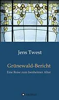 E-Book (epub) Grünewald-Bericht von Jens Twest