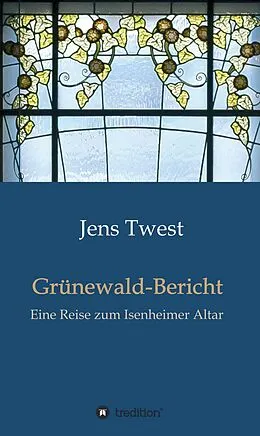 E-Book (epub) Grünewald-Bericht von Jens Twest