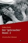 E-Book (epub) Der "gebrauchte" Mann von Volker Groh